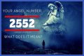 2552 Angel Number – Meaning and Symbolism