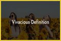 Is vivacious a compliment?