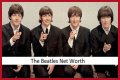 The Beatles Net Worth – How Much is The Beatles Worth?