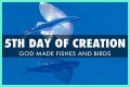 What did God create on the fifth day of creation?